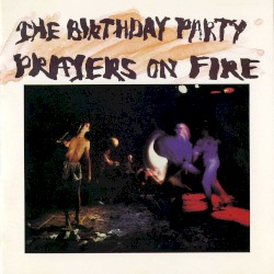 Prayers on Fire by The Birthday Party