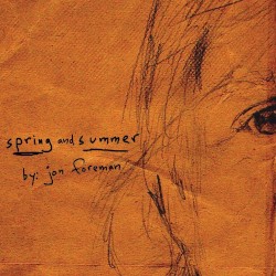 Spring and Summer by Jon Foreman