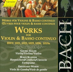 Werke für Violine und Basso continuo, BWV 1021,1023, 1025, 1026, 1019a by Johann Sebastian Bach ;   Georg Egger ,   Boris Kleiner ,   Ekkehard Weber