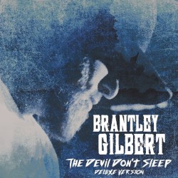 The Devil Don’t Sleep by Brantley Gilbert