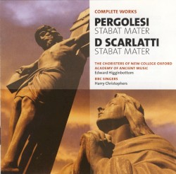 BBC Music, Volume 14, Number 8: Pergolesi: Stabat Mater / Scarlatti: Stabat Mater by Pergolesi ,   Scarlatti ;   The Choristers of New College Oxford ,   Academy of Ancient Music ,   Edward Higginbottom ,   BBC Singers ,   Harry Christophers