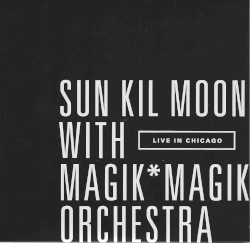 Live in Chicago by Sun Kil Moon  with   Magik*Magik Orchestra