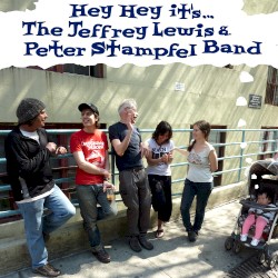 Hey Hey It's… by The Jeffrey Lewis  &   Peter Stampfel band