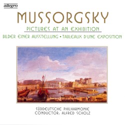 Pictures at an Exhibition by Mussorgsky ;   Süddeutsche Philharmonie ,   Alfred Scholz