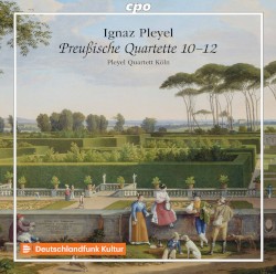 Preußische Quartette 10–12 by Ignaz Pleyel ;   Pleyel Quartett Köln