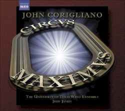 Circus Maximus by John Corigliano ;   University of Texas Wind Ensemble ,   Jerry Junkin