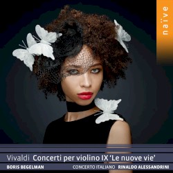 Concerti per violino IX “Le nuove vie” by Vivaldi ;   Boris Begelman ,   Concerto Italiano ,   Rinaldo Alessandrini