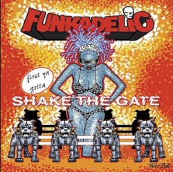 First Ya Gotta Shake the Gate by Funkadelic