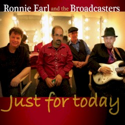 Just for Today by Ronnie Earl and the Broadcasters