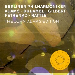 The John Adams Edition by John Adams ;   Berliner Philharmoniker ,   Adams ,   Dudamel ,   Gilbert ,   Petrenko ,   Rattle