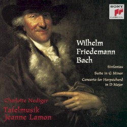 W. F. Bach: Sinfonias / Suite in G minor / Concerto for Harpsichord in D Major by Wilhelm Friedemann Bach ;  Charlotte Nediger ,  Tafelmusik ,  Jeanne Lamon