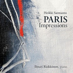 Paris Impressions by Heikki Sarmanto ;   Ilmari Räikkönen