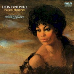 Puccini Heroines by Giacomo Puccini ;   Leontyne Price ,   Philharmonia Orchestra ,   Sir Edward Downes
