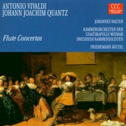 Flute Concertos by Antonio Vivaldi ,   Johann Joachim Quantz ;   Johannes Walter ,   Kammerorchester der Staatskapelle Weimar ,   Dresdner Kammersolisten ,   Friedemann Bätzel