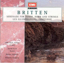 Serenade for Tenor, Horn, and Strings / Les Illuminations / Nocturne by Benjamin Britten ;   John Mark Ainsley ,   David Pyatt ,   Britten Sinfonia ,   Nicholas Cleobury