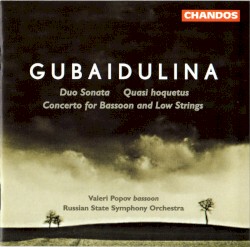 Duo Sonata / Quasi hoquetus / Concerto for Bassoon and Low Strings by Sofia Gubaidulina ;   Russian State Symphony Orchestra ,   Valeri Popov