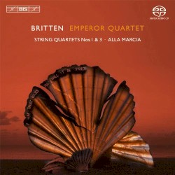 String Quartets nos. 1 & 3 / Alla Marcia by Britten ;   Emperor Quartet