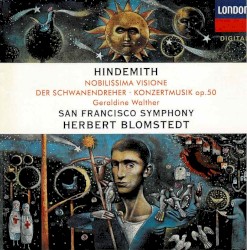Nobilissima visione / Der Schwanendreher / Konzertmusik, op. 50 by Hindemith ;   Geraldine Walther ,   San Francisco Symphony ,   Herbert Blomstedt