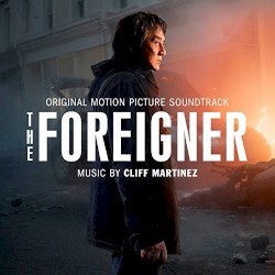 The Foreigner (Original Motion Picture Soundtrack) by Cliff Martinez