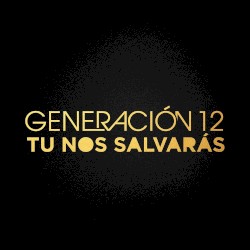 Tú nos salvarás by Generación 12