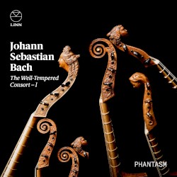 The Well-Tempered Consort – I by Johann Sebastian Bach ;   Phantasm