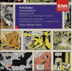 Frankenstein!! / Nebelsteinmusik / Three Mob Pieces / Three Songs from "Gomorra" by HK Gruber ;   HK Gruber ,   Ernst Kovacic ,   Camerata Academica Salzburg ,   London Mob Ensemble ,   Franz Welser‐Möst