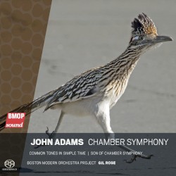 Chamber Symphony / Common Tones in Simple Time / Son of Chamber Symphony by John Adams ;   Boston Modern Orchestra Project ,   Gil Rose