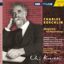 Magicien Orchestrateur by Charles Koechlin ;   Debussy ;   Fauré ;   Schubert ;   Chabrier ;   Heinz Holliger ,   Radio‐Sinfonieorchester Stuttgart des SWR