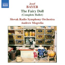 The Fairy Doll by Josef Bayer ;   Slovak Radio Symphony Orchestra ,   Andrew Mogrelia