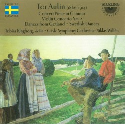 Concert Piece in G minor / Violin Concerto no. 2 / Dances from Gotland / Swedish Dances by Tor Aulin ;   Tobias Ringborg ,   Gävle Symphony Orchestra ,   Niklas Willén