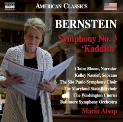 Symphony no. 3 "Kaddish" by Bernstein ;   Claire Bloom ,   Kelley Nassief ,   The Maryland State Boychoir ,   The Washington Chorus ,   Baltimore Symphony Orchestra ,   Marin Alsop
