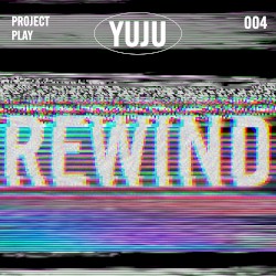 Rewind by YUJU