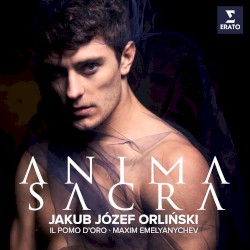 Anima Sacra by Jakub Józef Orliński ,   Il Pomo d’Oro ,   Maxim Emelyanychev