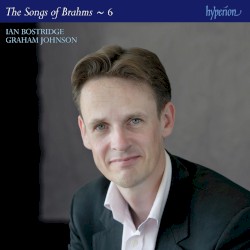 The Songs of Brahms ~ 6 by Brahms ;   Ian Bostridge ,   Graham Johnson