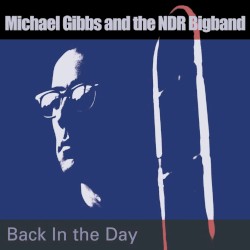 Back in the Days by Michael Gibbs  &   NDR Bigband