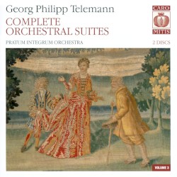 Complete Orchestral Suites, Volume 3 by Georg Philipp Telemann ;   Pratum Integrum Orchestra