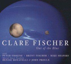 Out of the Blue by Clare Fischer  With   Peter Erskine ,   Brent Fischer ,   Mike Shapiro ,   Denise Donatelli ,   John Proulx
