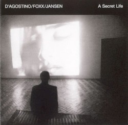 A Secret Life by D'Agostino  /   Foxx  /   Jansen