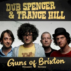 Guns of Brixton (Manasseh Dub Remixes) by Dub Spencer & Trance Hill
