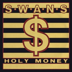 Holy Money by Swans