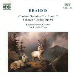 Clarinet Sonatas nos. 1 and 2 / Scherzo / Lieder, op. 91 by Johannes Brahms ;   Kálmán Berkes ,   Jenő Jandó