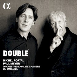 Double by Michel Portal ,   Paul Meyer ,   Orchestre Royal de Chambre de Wallonie