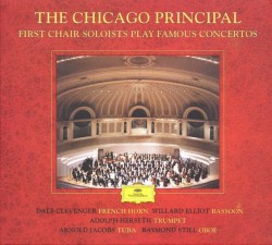 The Chicago Principal by Dale Clevenger ,   Willard Somers Elliot ,   Adolph Herseth ,   Arnold Jacobs ,   Raymond Still