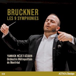 Les 9 Symphonies by Bruckner ;   Yannick Nézet‐Séguin ,   Orchestre Métropolitain de Montréal