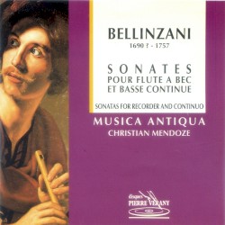 Sonates Pour Flûte à Bec et Basse Continue by Bellinzani :   Musica Antiqua ,   Christian Mendoze