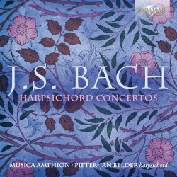 Harpsichord Concertos by J.S. Bach ;   Musica Amphion ,   Pieter-Jan Belder