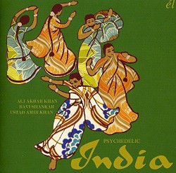 Psychedelic India by Ali Akbar Khan ,   Ravi Shankar  &   Ustad Amir Khan