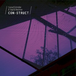 Con-Struct by Conrad Schnitzler  &   Baal & Mortimer