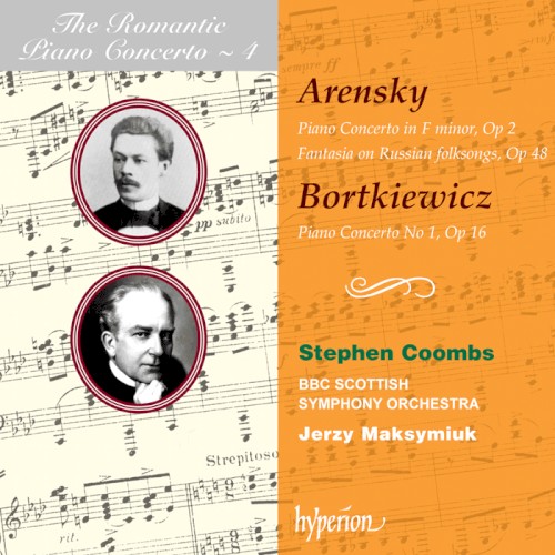 The Romantic Piano Concerto, Volume 4: Arensky: Piano Concerto in F minor, op. 2 / Fantasia on Russian Folksongs, op. 48 / Bortkiewicz: Piano Concerto no. 1, op. 16