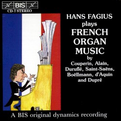 Hans Fagius plays French Organ Music by Couperin ,   Alain ,   Duruflé ,   Saint‐Saëns ,   Boëllmann ,   d'Aquin ,   Dupré ;   Hans Fagius